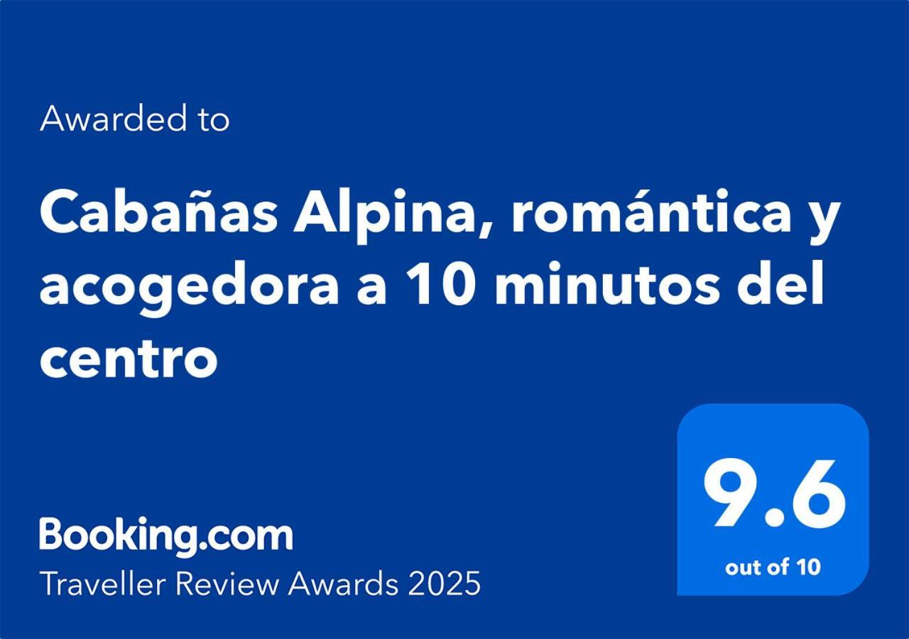 Cabanas Alpina, Romantica Y Acogedora A 10 Minutos Del Centro テポストラン エクステリア 写真